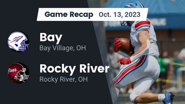 Watch this highlight video of the Bay (Bay Village, OH) football team in its game Recap: Bay  vs. Rocky River   2023 on Oct 13, 2023