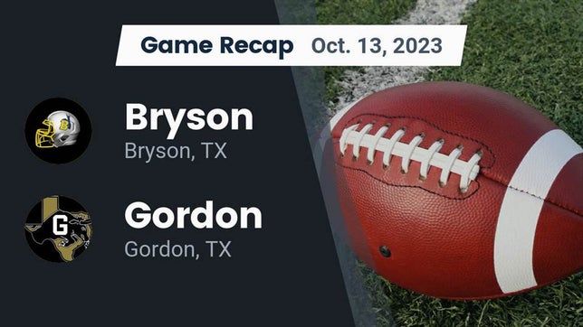 Watch this highlight video of the Bryson (TX) football team in its game Recap: Bryson  vs. Gordon  2023 on Oct 13, 2023