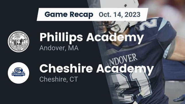 Watch this highlight video of the Phillips Academy (Andover, MA) football team in its game Recap: Phillips Academy vs. Cheshire Academy  2023 on Oct 14, 2023