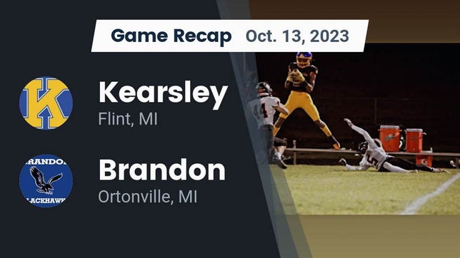 Watch this highlight video of the Kearsley (Flint, MI) football team in its game Recap: Kearsley  vs. Brandon  2023 on Oct 13, 2023