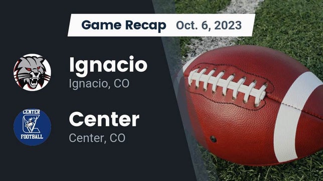 Watch this highlight video of the Ignacio (CO) football team in its game Recap: Ignacio  vs. Center  2023 on Oct 6, 2023