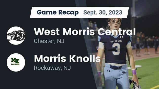 Watch this highlight video of the West Morris Central (Chester, NJ) football team in its game Recap: West Morris Central  vs. Morris Knolls  2023 on Sep 30, 2023