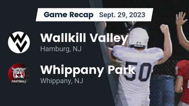 Watch this highlight video of the Wallkill Valley (Hamburg, NJ) football team in its game Recap: Wallkill Valley  vs. Whippany Park  2023 on Sep 29, 2023
