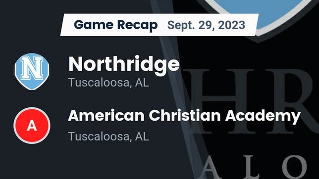 Watch this highlight video of the Northridge (Tuscaloosa, AL) football team in its game Recap: Northridge  vs. American Christian Academy  2023 on Sep 29, 2023