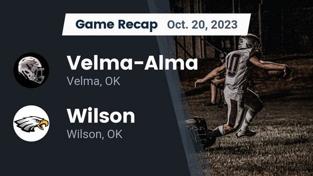 Watch this highlight video of the Velma-Alma (Velma, OK) football team in its game Recap: Velma-Alma  vs. Wilson  2023 on Oct 20, 2023