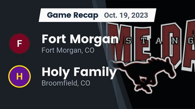Watch this highlight video of the Fort Morgan (CO) football team in its game Recap: Fort Morgan  vs. Holy Family  2023 on Oct 19, 2023