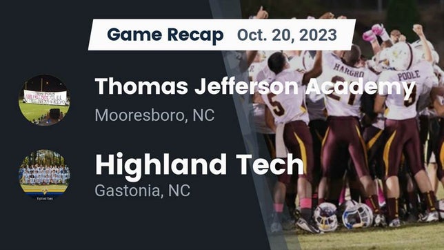 Watch this highlight video of the Thomas Jefferson (Mooresboro, NC) football team in its game Recap: Thomas Jefferson Academy  vs. Highland Tech  2023 on Oct 19, 2023