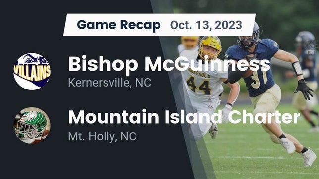 Watch this highlight video of the Bishop McGuinness (Kernersville, NC) football team in its game Recap: Bishop McGuinness  vs. Mountain Island Charter  2023 on Oct 13, 2023
