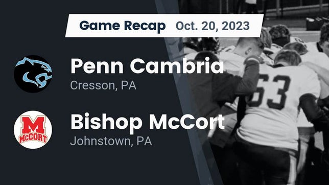 Watch this highlight video of the Penn Cambria (Cresson, PA) football team in its game Recap: Penn Cambria  vs. Bishop McCort  2023 on Oct 20, 2023