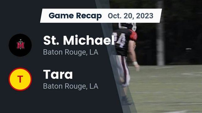 Watch this highlight video of the St. Michael (Baton Rouge, LA) football team in its game Recap: St. Michael  vs. Tara  2023 on Oct 20, 2023