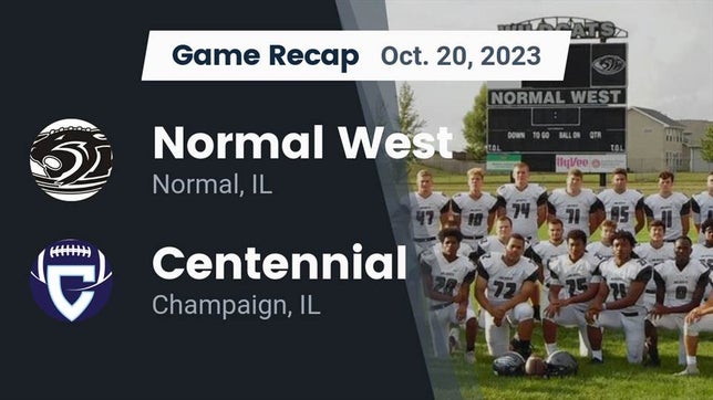 Watch this highlight video of the Normal West (Normal, IL) football team in its game Recap: Normal West  vs. Centennial  2023 on Oct 20, 2023
