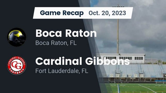 Watch this highlight video of the Boca Raton (FL) football team in its game Recap: Boca Raton  vs. Cardinal Gibbons  2023 on Oct 20, 2023