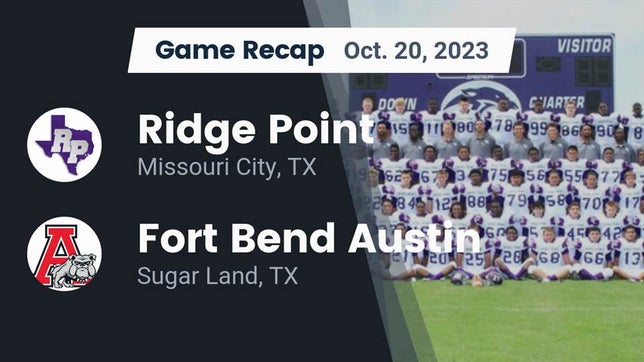 Watch this highlight video of the Ridge Point (Missouri City, TX) football team in its game Recap: Ridge Point  vs. Fort Bend Austin  2023 on Oct 20, 2023