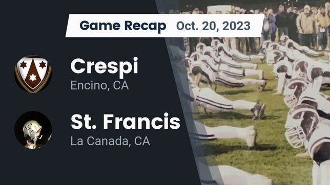Watch this highlight video of the Crespi (Encino, CA) football team in its game Recap: Crespi  vs. St. Francis  2023 on Oct 20, 2023