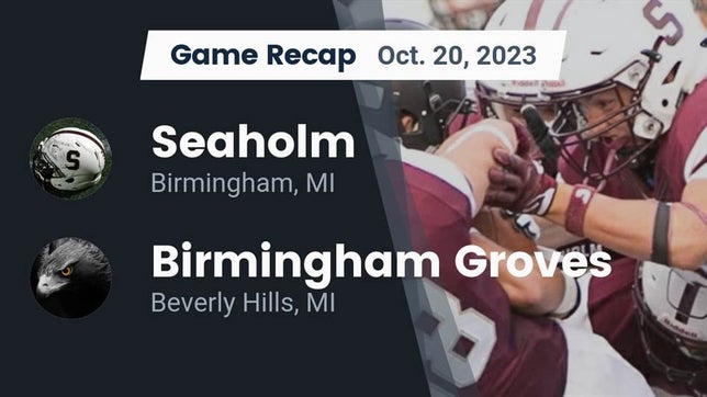 Watch this highlight video of the Seaholm (Birmingham, MI) football team in its game Recap: Seaholm  vs. Birmingham Groves  2023 on Oct 20, 2023