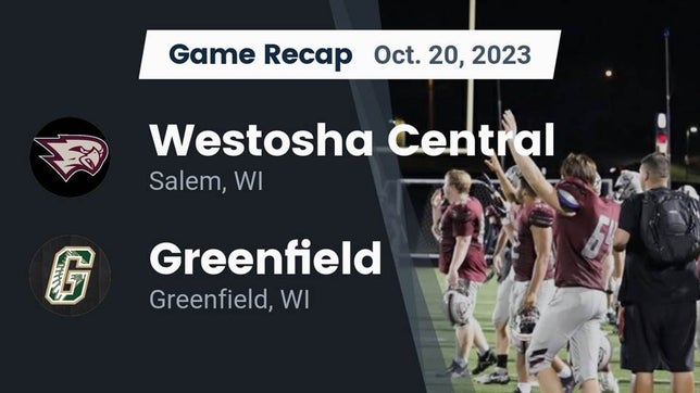 Watch this highlight video of the Westosha Central (Salem, WI) football team in its game Recap: Westosha Central  vs. Greenfield  2023 on Oct 20, 2023