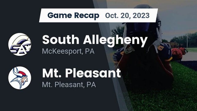 Watch this highlight video of the South Allegheny (McKeesport, PA) football team in its game Recap: South Allegheny  vs. Mt. Pleasant  2023 on Oct 20, 2023