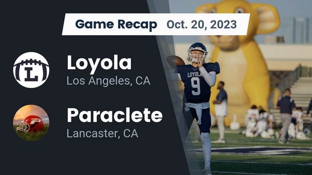 Watch this highlight video of the Loyola (Los Angeles, CA) football team in its game Recap: Loyola  vs. Paraclete  2023 on Oct 20, 2023