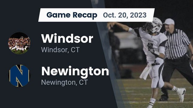 Watch this highlight video of the Windsor (CT) football team in its game Recap: Windsor  vs. Newington  2023 on Oct 20, 2023
