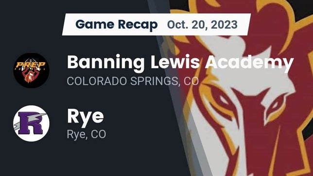 Watch this highlight video of the Banning Lewis Academy (Colorado Springs, CO) football team in its game Recap: Banning Lewis Academy  vs. Rye  2023 on Oct 20, 2023