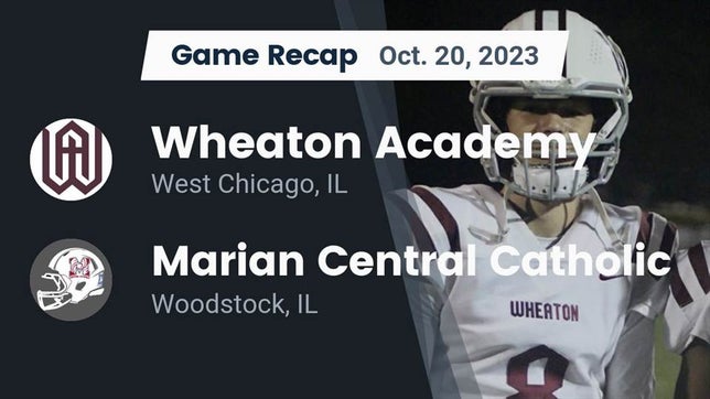 Watch this highlight video of the Wheaton Academy (West Chicago, IL) football team in its game Recap: Wheaton Academy  vs. Marian Central Catholic  2023 on Oct 20, 2023