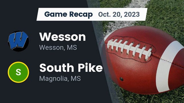 Watch this highlight video of the Wesson (MS) football team in its game Recap: Wesson  vs. South Pike  2023 on Oct 20, 2023