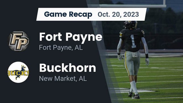 Watch this highlight video of the Fort Payne (AL) football team in its game Recap: Fort Payne  vs. Buckhorn  2023 on Oct 20, 2023