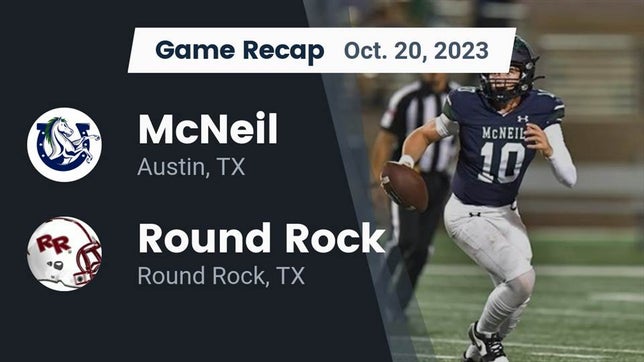 Watch this highlight video of the McNeil (Austin, TX) football team in its game Recap: McNeil  vs. Round Rock  2023 on Oct 20, 2023