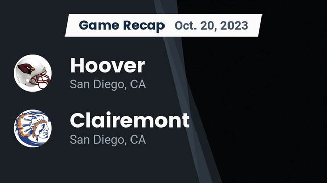 Watch this highlight video of the Hoover (San Diego, CA) football team in its game Recap: Hoover  vs. Clairemont  2023 on Oct 20, 2023