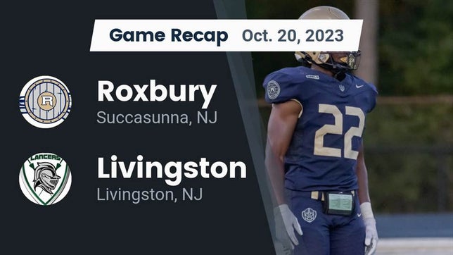 Watch this highlight video of the Roxbury (Succasunna, NJ) football team in its game Recap: Roxbury  vs. Livingston  2023 on Oct 20, 2023