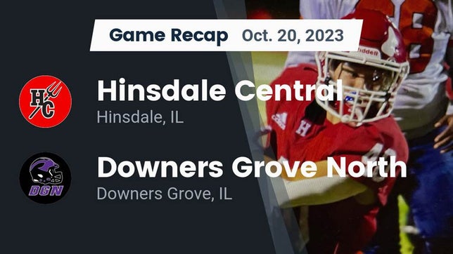 Watch this highlight video of the Hinsdale Central (Hinsdale, IL) football team in its game Recap: Hinsdale Central  vs. Downers Grove North  2023 on Oct 20, 2023