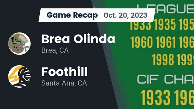 Watch this highlight video of the Brea Olinda (Brea, CA) football team in its game Recap: Brea Olinda  vs. Foothill  2023 on Oct 20, 2023