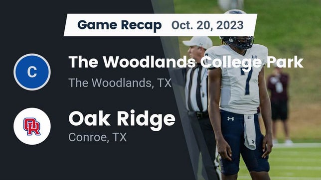 Watch this highlight video of the College Park (The Woodlands, TX) football team in its game Recap: The Woodlands College Park  vs. Oak Ridge  2023 on Oct 20, 2023