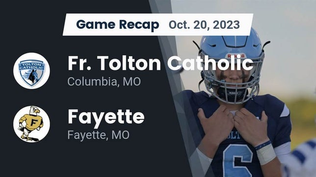 Watch this highlight video of the Father Tolton (Columbia, MO) football team in its game Recap: Fr. Tolton Catholic  vs. Fayette  2023 on Oct 20, 2023