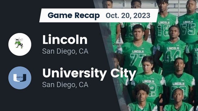 Watch this highlight video of the Lincoln (San Diego, CA) football team in its game Recap: Lincoln  vs. University City  2023 on Oct 20, 2023