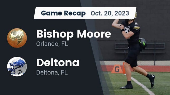 Watch this highlight video of the Bishop Moore (Orlando, FL) football team in its game Recap: Bishop Moore  vs. Deltona  2023 on Oct 20, 2023