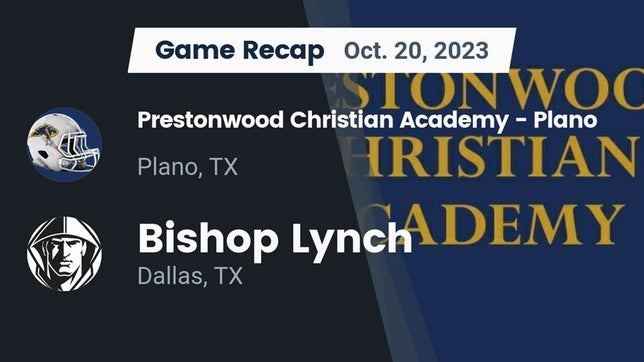 Watch this highlight video of the Prestonwood Christian (Plano, TX) football team in its game Recap: Prestonwood Christian Academy - Plano vs. Bishop Lynch  2023 on Oct 20, 2023