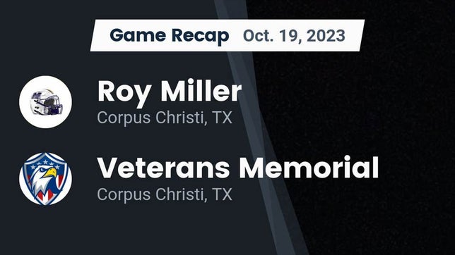 Watch this highlight video of the Miller (Corpus Christi, TX) football team in its game Recap: Roy Miller  vs. Veterans Memorial  2023 on Oct 19, 2023
