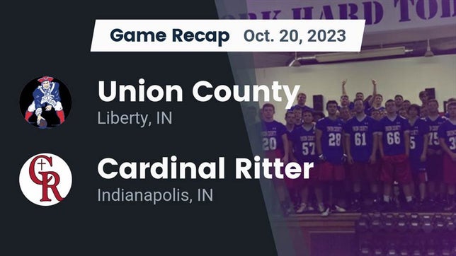 Watch this highlight video of the Union County (Liberty, IN) football team in its game Recap: Union County  vs. Cardinal Ritter  2023 on Oct 20, 2023