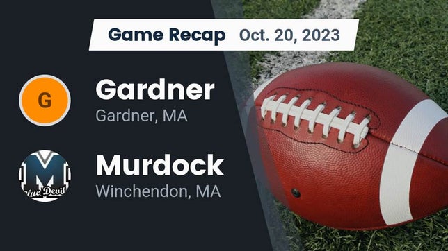 Watch this highlight video of the Gardner (MA) football team in its game Recap: Gardner  vs. Murdock  2023 on Oct 20, 2023