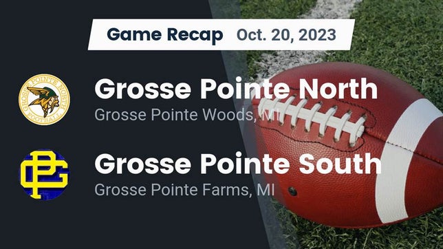Watch this highlight video of the Grosse Pointe North (Grosse Pointe, MI) football team in its game Recap: Grosse Pointe North  vs. Grosse Pointe South  2023 on Oct 20, 2023