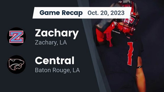 Watch this highlight video of the Zachary (LA) football team in its game Recap: Zachary  vs. Central  2023 on Oct 20, 2023