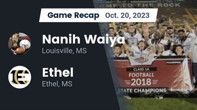 Watch this highlight video of the Nanih Waiya (Louisville, MS) football team in its game Recap: Nanih Waiya  vs. Ethel  2023 on Oct 20, 2023