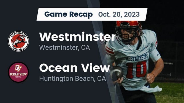 Watch this highlight video of the Westminster (CA) football team in its game Recap: Westminster  vs. Ocean View  2023 on Oct 20, 2023