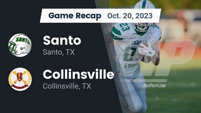 Watch this highlight video of the Santo (TX) football team in its game Recap: Santo  vs. Collinsville  2023 on Oct 20, 2023