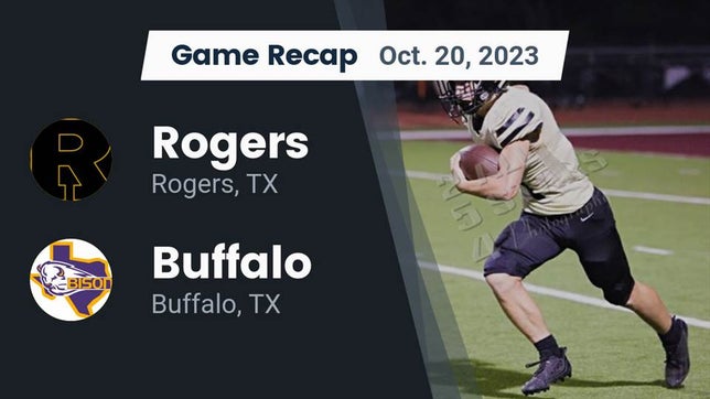 Watch this highlight video of the Rogers (TX) football team in its game Recap: Rogers  vs. Buffalo  2023 on Oct 20, 2023