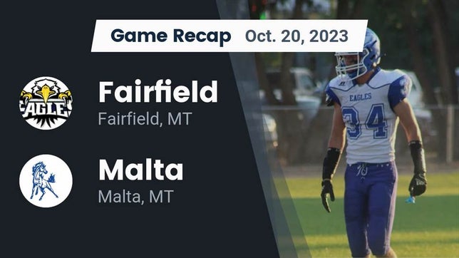 Watch this highlight video of the Fairfield/Augusta (Fairfield, MT) football team in its game Recap: Fairfield  vs. Malta  2023 on Oct 20, 2023