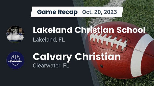 Watch this highlight video of the Lakeland Christian (Lakeland, FL) football team in its game Recap: Lakeland Christian School vs. Calvary Christian  2023 on Oct 20, 2023