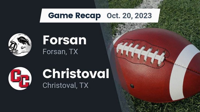 Watch this highlight video of the Forsan (TX) football team in its game Recap: Forsan  vs. Christoval  2023 on Oct 20, 2023