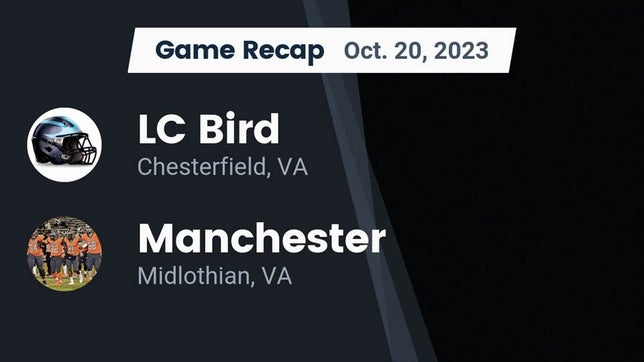 Watch this highlight video of the L.C. Bird (Chesterfield, VA) football team in its game Recap: LC Bird  vs. Manchester  2023 on Oct 20, 2023